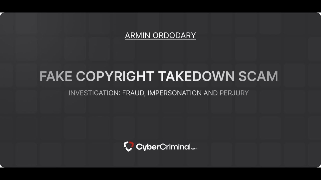 Armin Ordodary – Threat Alert: Impersonation, Fraud & Perjury in Malicious Takedown Scam