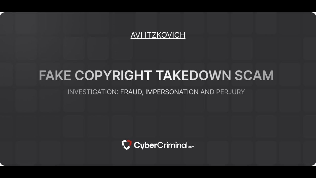 Avi Itzkovich – Threat Alert: Impersonation, Fraud & Perjury in Malicious Takedown Scam