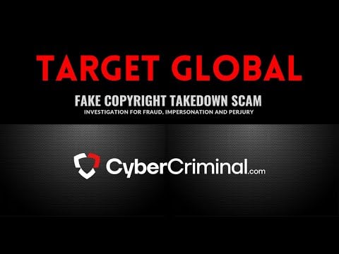 Target Global - Investigation for Fraud, Impersonation and Perjury – Fake Copyright Takedown Scam