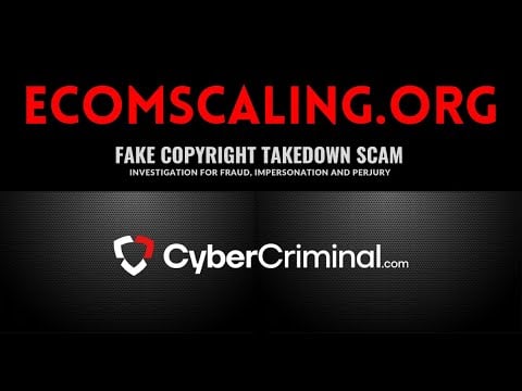 Ecomscaling - Investigation for Fraud, Impersonation and Perjury – Fake Copyright Takedown Scam